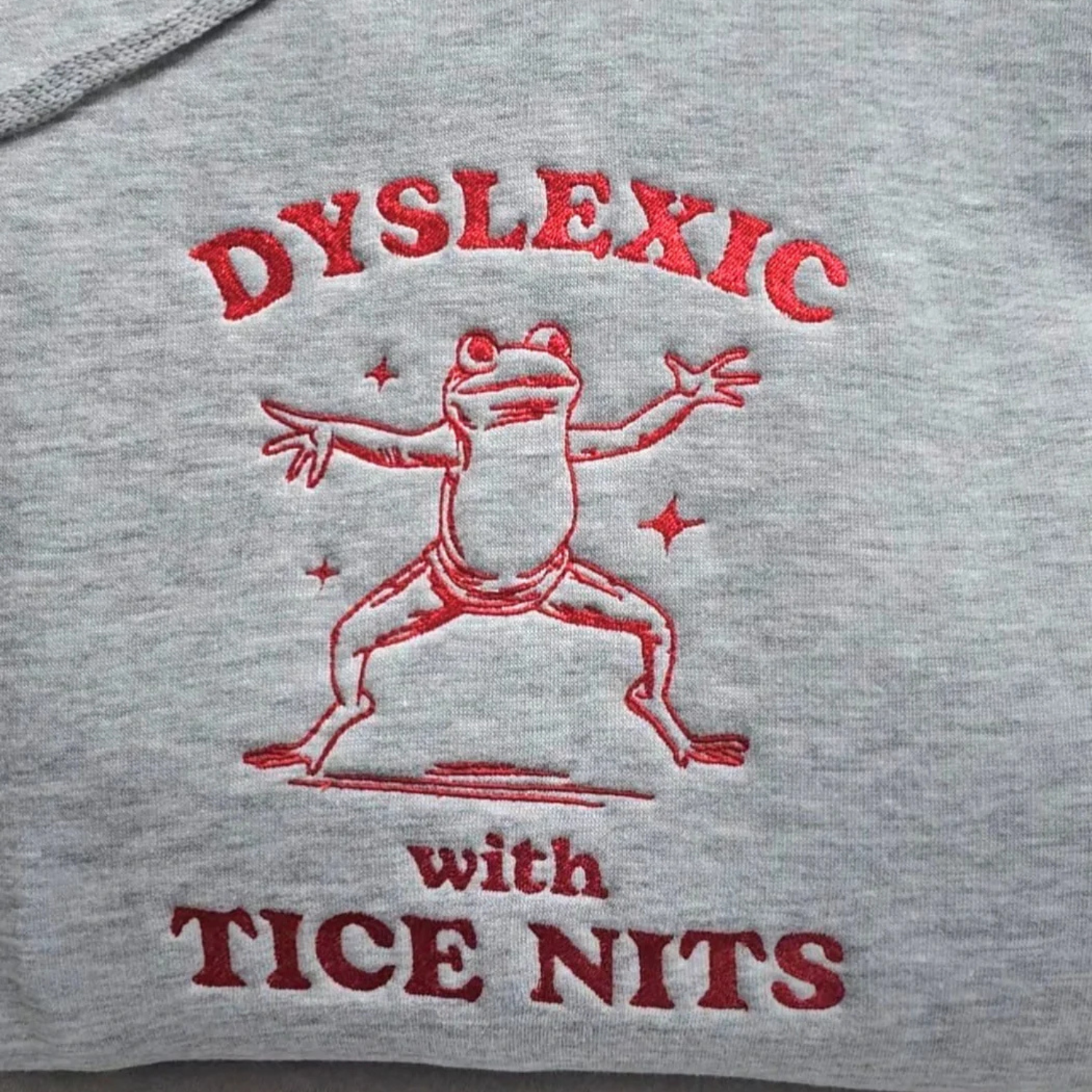 Dyslexic With Tice Nits Hoodie & Sweatshirt