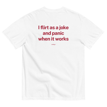 I Flirt As A Joke And Panic When It Works