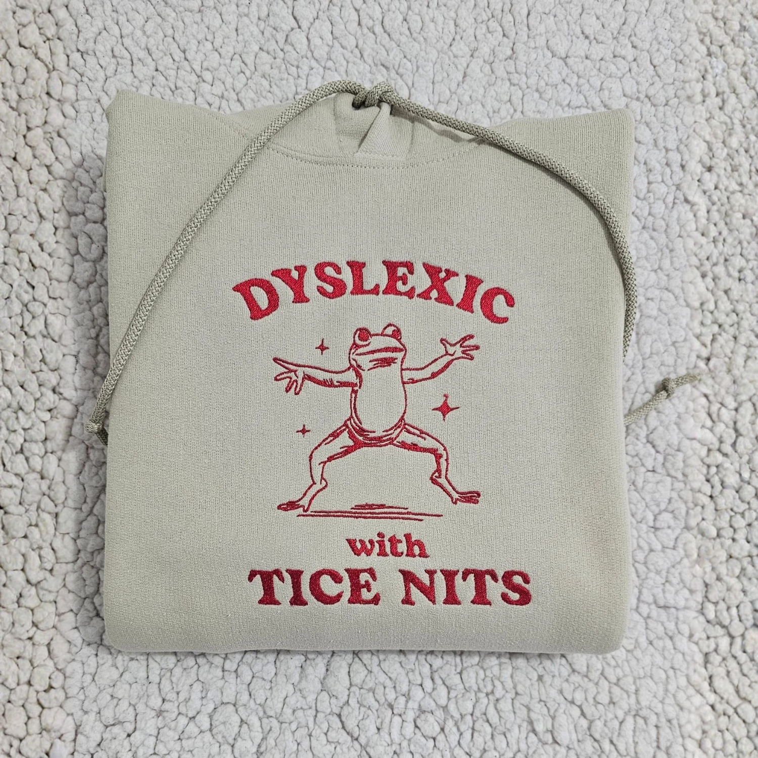 Dyslexic With Tice Nits Hoodie & Sweatshirt